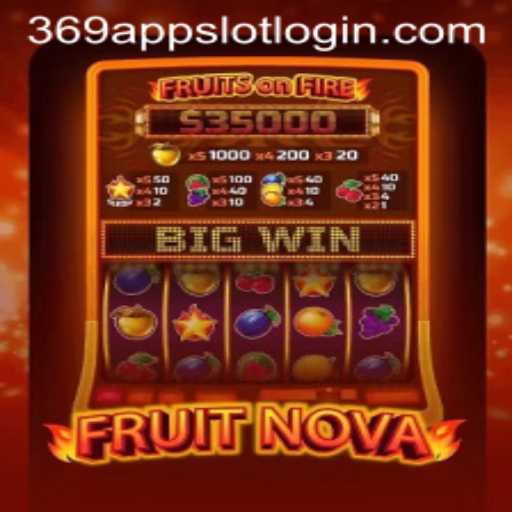 Exploring FruitNova: A Closer Look at the 369 Slot Login App