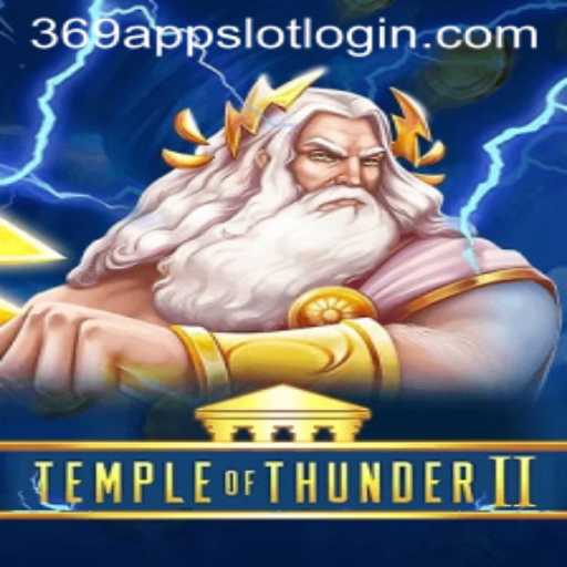 Explore the Thrilling World of Temple of Thunder II and the 369 Slot Login App